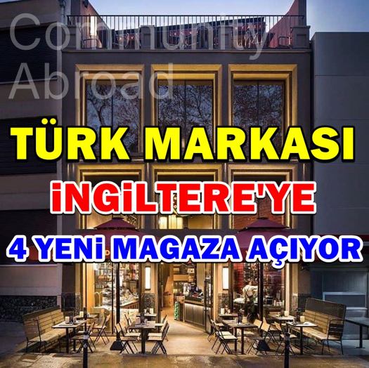 TÜRK MARKASI İNGİLTERE�YE 4 YENİ MAĞAZA AÇIYOR