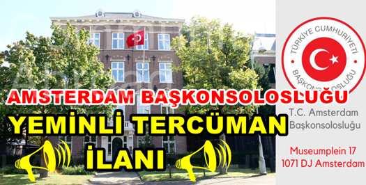 T.C. AMSTERDAM BAŞKONSOLOSLUĞU YEMİNLİ TERCÜMAN İLANI